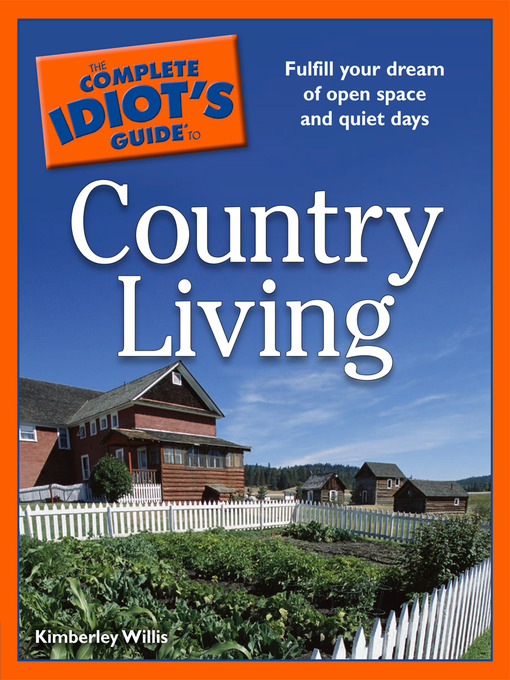 Title details for The Complete Idiot's Guide to Country Living by Kimberley Willis - Available